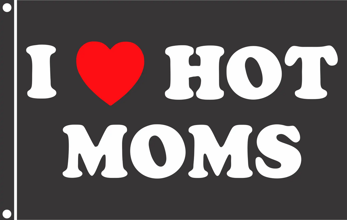 I Love Hot Moms Flag