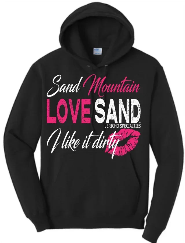 SAND MOUNTAIN LOVE SAND I LIKE IT DIRTY HOODIE